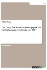 Urteil des Bundesverfassungsgerichts zur Sicherungsverwahrung von 2011 af Fabian Junge