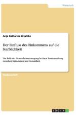 Der Einfluss des Einkommens auf die Sterblichkeit af Anja Catharina Jirjahlke