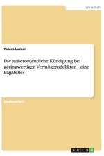 Die Auerordentliche Kundigung Bei Geringwertigen Vermogensdelikten - Eine Bagatelle? af Tobias Locker