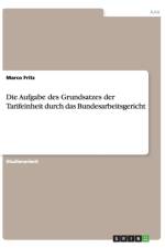 Die Aufgabe des Grundsatzes der Tarifeinheit durch das Bundesarbeitsgericht af Marco Fritz