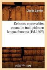 Refranes O Proverbios Espanoles Traducidos En Lengua Francesa (Ed.1605) af Claude Garnier