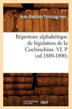 Repertoire Alphabetique de Legislation de la Cochinchine. VI. P (Ed.1889-1890) af Jean-Baptiste Fonssagrives