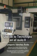 USO de La Tecnologia En El Aula II af Gregorio Sanchez Avila