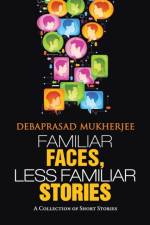 Familiar Faces, Less Familiar Stories af Debaprasad Mukherjee