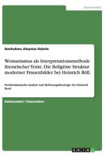 Womanismus ALS Interpretationsmethode Literarischer Texte. Die Religiose Struktur Moderner Frauenbilder Bei Heinrich Boll. af Ikechukwu Aloysius Orjinta