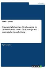 Einsatzmoeglichkeiten fur eLearning in Unternehmen. Ansatz fur Konzept und strategische Ausarbeitung af Stefan Lapenat