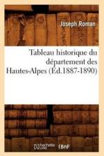 Tableau Historique Du Departement Des Hautes-Alpes (Ed.1887-1890) af Joseph Roman