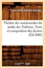 Theatre Des Marionnettes Du Jardin Des Tuileries. Texte Et Composition Des Dessins (Ed.1880) af Louis-Émile-Edmond Duranty