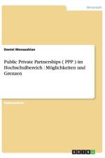 Public Private Partnerships ( PPP ) im Hochschulbereich af Daniel Monazahian