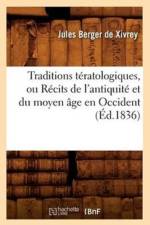 Traditions Teratologiques, Ou Recits de l'Antiquite Et Du Moyen Age En Occident (Ed.1836) af Jules Berger De Xivrey