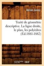 Traite de Geometrie Descriptive. La Ligne Droite, Le Plan, Les Polyedres (Ed.1881-1882) af Adrien Javary