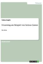 E-Learning am Beispiel von Serious Games af Tobias Engfer