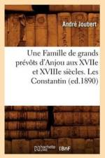 Une Famille de Grands Prevots d'Anjou Aux Xviie Et Xviiie Siecles. Les Constantin (Ed.1890) af Andre Joubert