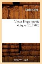 Victor Hugo: Poete Epique (Ed.1900) af Eugène Rigal