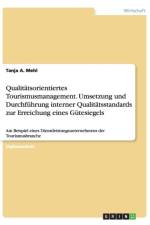 Qualitatsorientiertes Tourismusmanagement. Umsetzung Und Durchfuhrung Interner Qualitatsstandards Zur Erreichung Eines Gutesiegels af Tanja A Mehl
