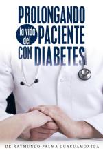 Prolongando la vida del paciente con diabetes af Dr Raymundo Palma Cuacuamoxtla