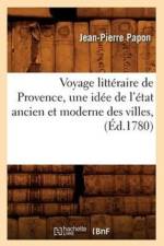 Voyage Litteraire de Provence, Une Idee de l'Etat Ancien Et Moderne Des Villes, (Ed.1780) af Jean-Pierre Papon