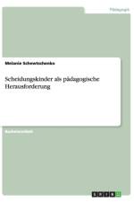 Scheidungskinder als padagogische Herausforderung af Melanie Schewtschenko