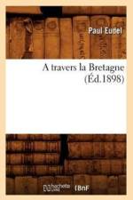 A Travers La Bretagne (Ed.1898) af Paul Eudel