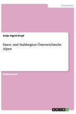 Eisen- und Stahlregion OEsterreichische Alpen af Antje Sigrid Kropf