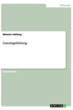 Ganztagsbildung af Melanie Stoelting
