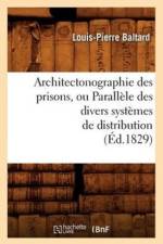 Architectonographie Des Prisons, Ou Parallele Des Divers Systemes de Distribution (Ed.1829) af Louis-Pierre Baltard