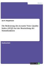 Die Bedeutung des Acoustic Voice Quality Index (AVQI) bei der Beurteilung der Stimmfunktion af Jan H Hauptmann