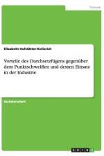 Vorteile des Durchsetzfugens gegenuber dem Punktschweissen und dessen Einsatz in der Industrie af Elisabeth Hofstatter-Kollarich