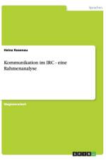 Kommunikation im IRC - eine Rahmenanalyse af Heinz Rosenau