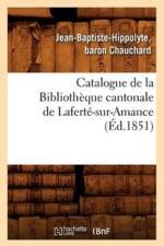 Catalogue de la Bibliotheque Cantonale de Laferte-Sur-Amance (Ed.1851) af Chauchard