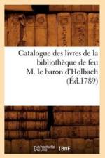 Catalogue Des Livres de la Bibliotheque de Feu M. Le Baron d'Holbach (Ed.1789) af Sans Auteur