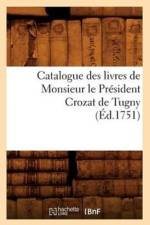 Catalogue Des Livres de Monsieur Le President Crozat de Tugny (Ed.1751) af Sans Auteur
