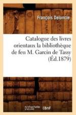 Catalogue Des Livres Orientaux La Bibliotheque de Feu M. Garcin de Tassy (Ed.1879) af Francois Deloncle