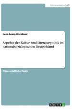 Aspekte Der Kultur- Und Literaturpolitik Im Nationalsozialistischen Deutschland af Hans-Georg Wendland