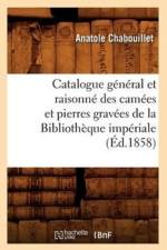 Catalogue General Et Raisonne Des Camees Et Pierres Gravees de la Bibliotheque Imperiale (Ed.1858) af Anatole Chabouillet