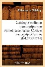 Catalogus Codicum Manuscriptorum Bibliothecae Regiae. Codices Manuscriptos Latinos (Ed.1739-1744) af Jose de Villefroy