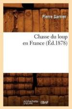 Chasse Du Loup En France (Ed.1878) af Pierre Garnier