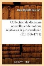 Collection de Decisions Nouvelles Et de Notions Relatives A La Jurisprudence (Ed.1766-1771) af Jean-Baptiste Denisart