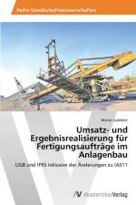 Umsatz- und Ergebnisrealisierung fur Fertigungsauftrage im Anlagenbau af Walter Liebfahrt