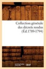 Collection Generale Des Decrets Rendus (Ed.1789-1794) af Sans Auteur