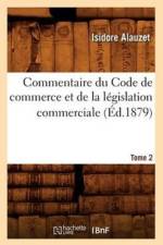 Commentaire Du Code de Commerce Et de la Legislation Commerciale. Tome 2 (Ed.1879) af Isidore Alauzet