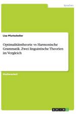 Optimalitatstheorie vs Harmonische Grammatik. Zwei linguistische Theorien im Vergleich af Lisa Pfurtscheller