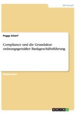 Compliance und die Grundsatze ordnungsgemasser Bankgeschaftsfuhrung af Peggy Scharf