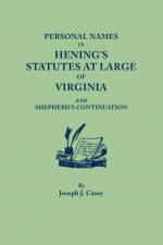 Personal Names in Hening's Statutes at Large of Virginia and Shepherd's Continuation af Joseph J Casey