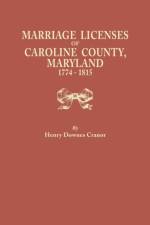 Marriage Licenses of Caroline County, Maryland, 1774-1815 af Henry Downes Cranor
