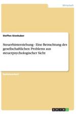 Steuerhinterziehung. Eine Betrachtung des gesellschaftlichen Problems aus steuerpsychologischer Sicht af Steffen Sinnhuber
