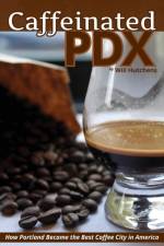 Caffeinated PDX af Will Hutchens