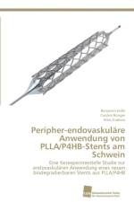 Peripher-endovaskulare Anwendung von PLLA/P4HB-Stents am Schwein af Carsten Bünger