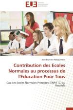 Contribution Des Ecoles Normales Au Processus de l'Education Pour Tous af Ndagijimana-J