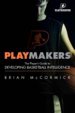 Playmakers: The Player's Guide to Developing Basketball Intelligence af PhD